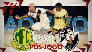 PÓS-JOGO MIRASSOL 2X1 VASCO DA GAMA - AO VIVO - BRASILEIRÃO 2026 // DdV#122