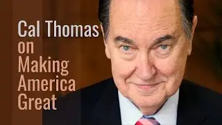 Cal Thomas on Making America Great Again