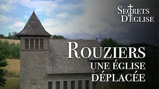 Rouziers, une église déplacée - Secrets d'église