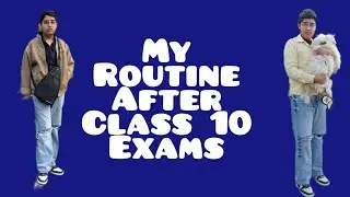 My routine after my class 10 board exams @DDBloggers3382 #ddbloggers #class10exams #dailyroutine
