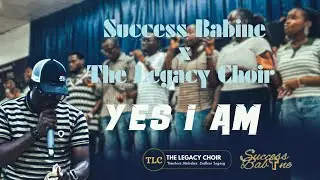 YES I AM - SUCCESS BABINE X THE LEGACY CHOIR 