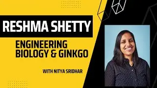 Reshma Shetty: Ginkgo, Synthetic Biology, Bio-manufacturing, & Leadership