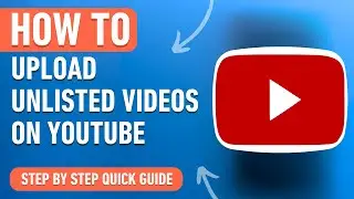 How to Upload Unlisted Videos on Youtube [2024] Easy Tutorial