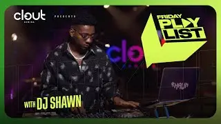 CLOUT FRIDAY PLAYLIST WITH DJ SHAWN | BE THERE STILL - DAVIDO, PHENOMENA - BNXN | CLOUT AFRICA