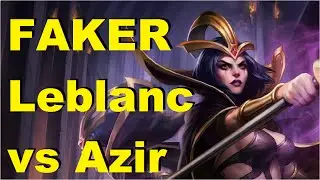 LeBlanc vs Azir | SKT T1 Faker vs CJ Entus Bdd | Learn to play LeBlanc.