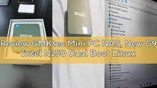 Review GMKtec Mini PC NAS, New G9 Intel N150 Dual Boot Linux+OS Desktop Computer 12GB DDR5 64GB EMMC