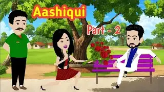 आशिकी Part - 2 | Aashiqui | Love Story | Moral Stories | Hindi Story | Romantic Love Story | Kahani 