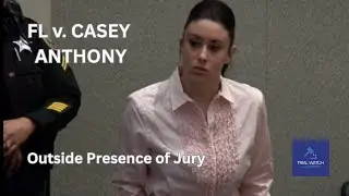 FL v. Casey Anthony | Part 99 - Outside Presence of Jury