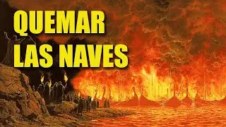 EL PUNTO DE NO-RETORNO: QUEMANDO LAS NAVES