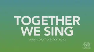 Columbia Choirs - Together We Sing