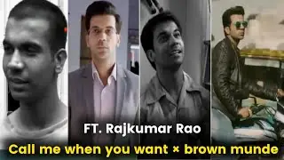 Call me when you want &times; brown munde || Rajkumar Rao status🔥 Rajkumar Rao Transformation 😈🥵