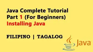 Java Tutorial Part 1 (Filipino ~ For Beginners) (2025) - Installing Java