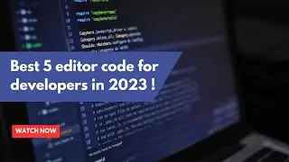 Best 5 editor code  developers in 2023 !