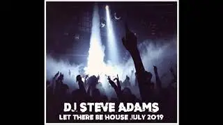 Let There Be House July 2019