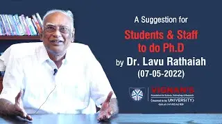 A Suggestion for Students & Staff to Pursue Ph.D. by Dr. Lavu Rathaiah | Vignan University