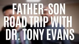 Father-Son road trip with Dr. Tony Evans | Jonathan Evans Vlog