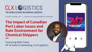 Impacts of Port Labor Issues & Rate Environment for Chemical Shippers | CLX on 247 Podcast