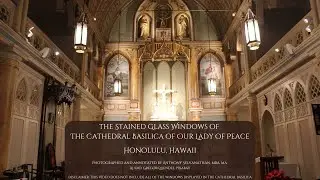 The Stained Glass Windows of The Cathedral Basilica of Our Lady of Peace in Honolulu, Hawaii