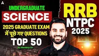 RRB NTPC Undergraduate Classes 2025 | NTPC Science | Top 20 Previous Year Questions | By Navdeep Sir