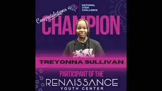Congratulations to National STEM Challenge Champion, Treyonna Sullivan