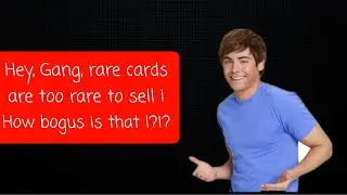Rare cards are too rare to sell ?!?!?  Say it ain't soooOOoooOOOOooo !!!