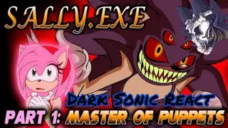 NO NOT AMY !!! Dark Sonic React To Sally.exe Part 1 : Master Of Puppets (Sonic.exe Animation)