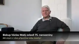 Biskup Václav Malý oslavil 75. narozeniny / rozhovor