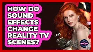 How Do Sound Effects Change Reality TV Scenes?