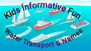 Kids Informative Fun | Water Transportation | Means of Transportation