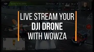 Live Stream Your DJI Drone With Wowza