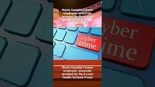Noida Hospital Former employee, associate arrested for Rs 9 crore Health Scheme Fraud