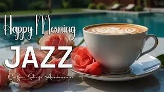 Happy Morning Jazz ☕ Bossa Nova background for Great Moods, Stress Relief & Relaxing