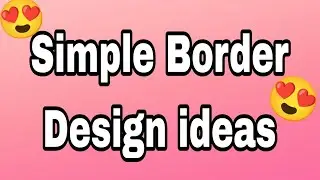 Border Designs/Border design for project/Project work designs/Assignment front page design handmade