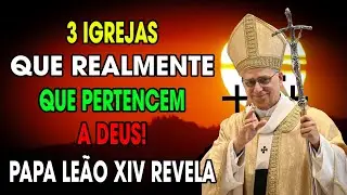 Papa Leão XIV Declara: Só Existem 3 Igrejas de Deus — Todas as Outras Enganam e Levam ao Inferno