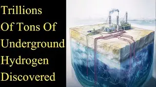 Trillions Of Tons Of Underground Hydrogen Discovered