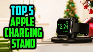 Top 5: Best Apple Watch Charging Stand 2021