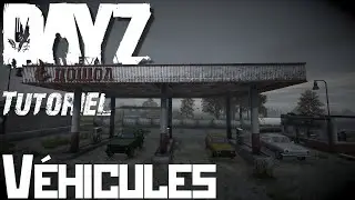 DayZ 🚗 Les Véhicules, Tutoriel Complet sur les Voitures (Ada, Olga, Sarka, Gunter) PC FR