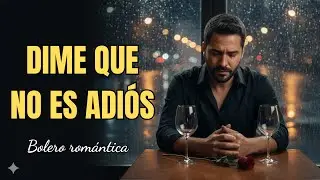 DETENTE&hellip; DIME QUE NO ES ADI&Oacute;S | Bolero 2026 #bolero #musica #romantico #amor #nostalgia #desamor