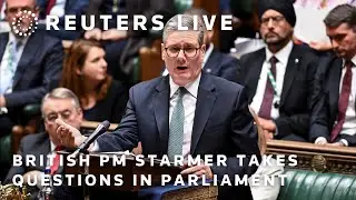 LIVE: British Prime Minister Keir Starmer takes questions in parliament