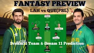 LAH VS QUE DREAM11 SL & GL TEAM || LAHORE Qalandars VS Quetta Gladiators MATCH PREVIEW|| PSL 2024