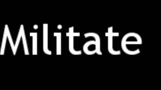 How to Pronounce Militate