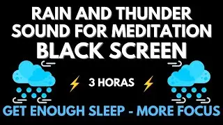 Rain And Thunder Sound Get Enough Sleep - Black Screen In 3 Hours | Relaxation Sound To More Focus