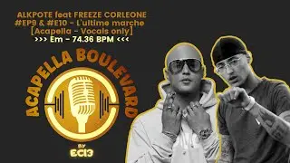ALKPOTE feat FREEZE CORLEONE - L'ultime marche | [Acapella-Vocals only] | [Em - 74.36 BPM] | by EC13