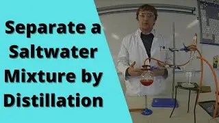 To Separate a Saltwater Mixture by Distillation