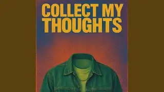 Collect My Thoughts