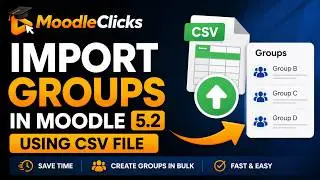 How to Import Groups in Moodle 5.2 Using CSV | Bulk Create Groups Easily