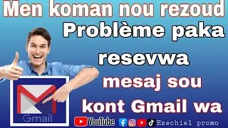 Men koman ou rezoud probleme paka resevwa mesaj sou kont Gmail wa #bladi