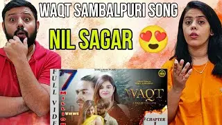 WAQT CHAPTER 1 SAMBALPURI SONG REACTION | NIL SAGAR |