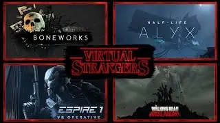 Virtual Strangers Ep.35 Half Life: Alyx, Boneworks, Espire 1, Radial G: Proteus, Lonn and much more!