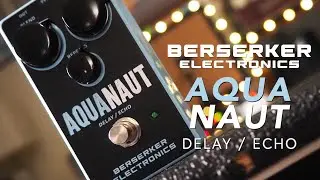 Berserker Electronics // Aquanaut Delay/Echo (Demo)